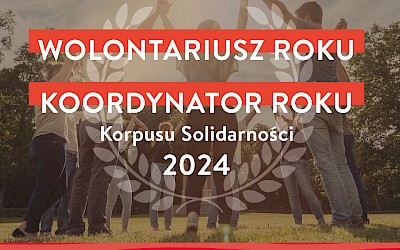 Konkurs na Wolontariuszy i Koordynatorów Roku Korpusu Solidarności 2024