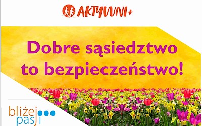 Dobre sąsiedztwo to bezpieczeństwo!