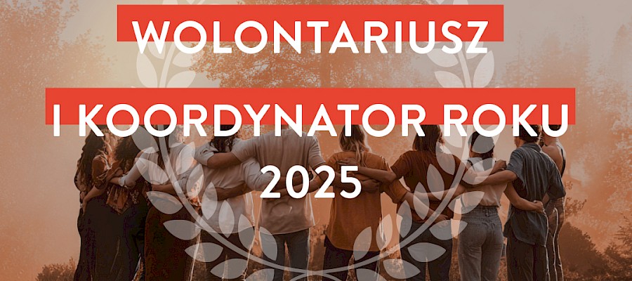 Rusza Konkurs na Wolontariusza i Koordynatora Roku 2025!